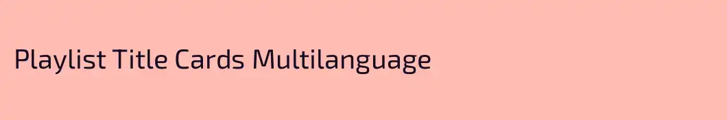 Playlist Title Cards Multilanguage